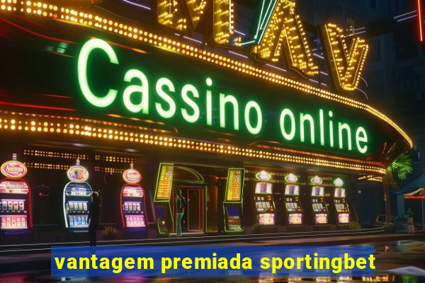 vantagem premiada sportingbet